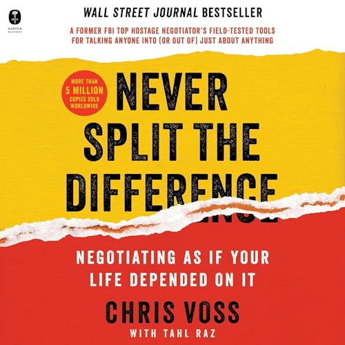 Never Split the Difference: Negotiating As If Your Life Depended On It — Chris Voss