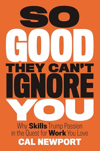 So Good They Can't Ignore You — Cal Newport