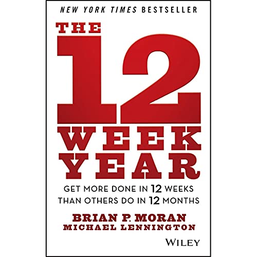 12 Week Year Get More Done Brian Moran