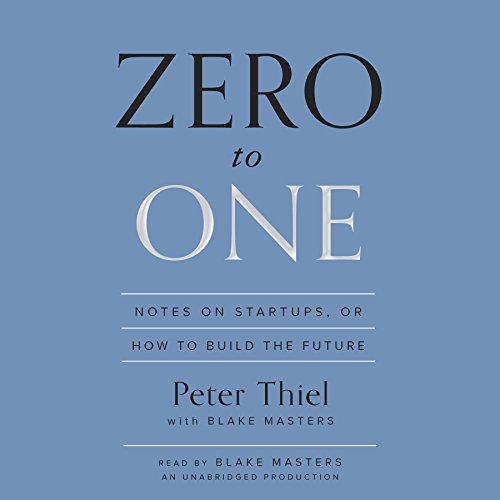 Zero to One — Peter Thiel & Blake Masters