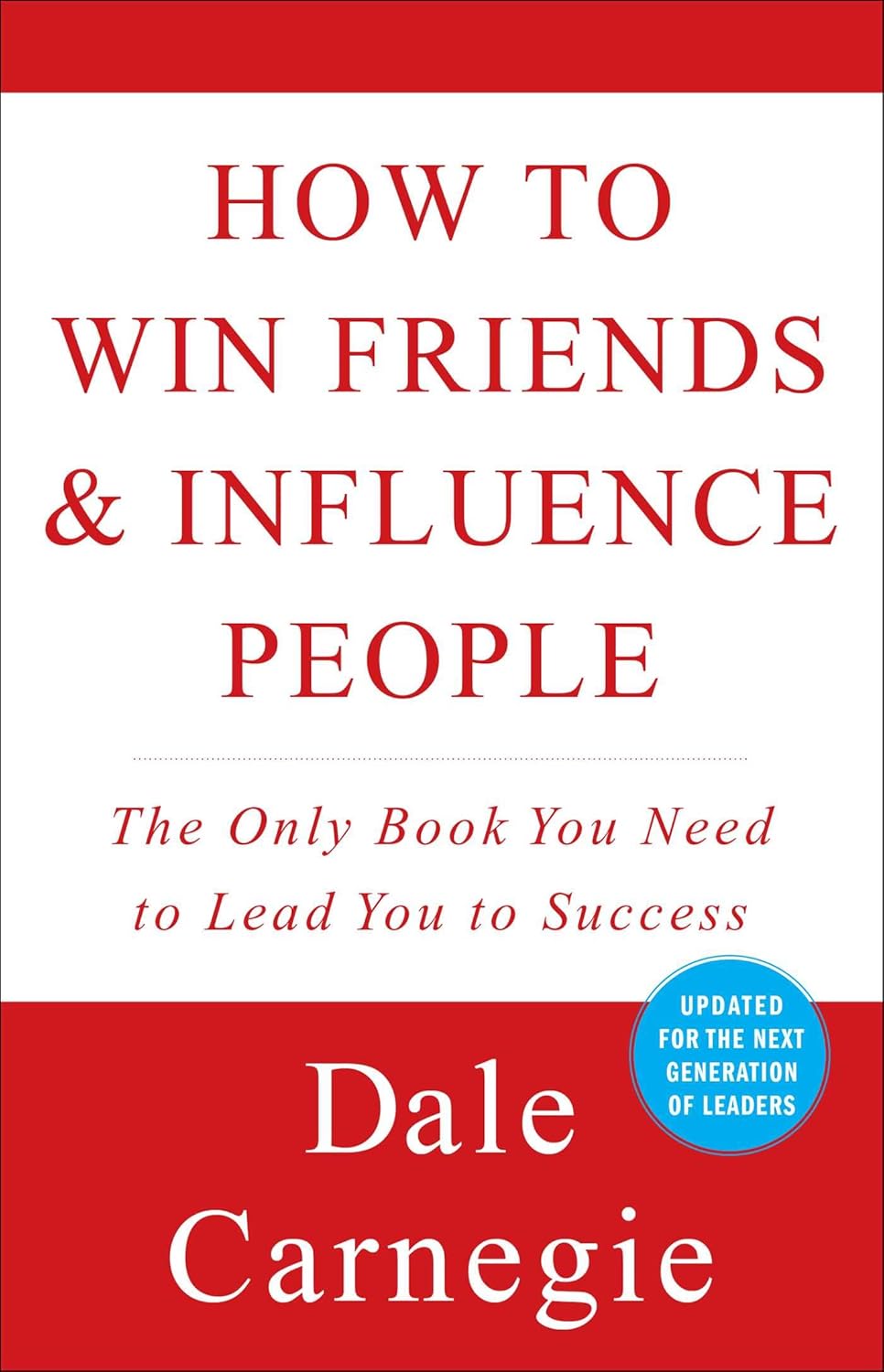 How to Win Friends & Influence People — Dale Carnegie