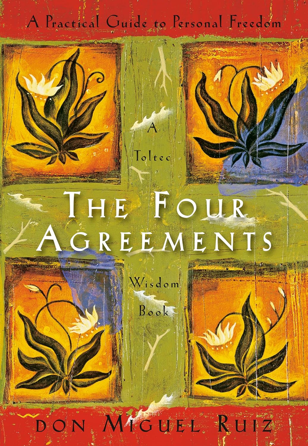 The Four Agreements: A Practical Guide to Personal Freedom — Don Miguel Ruiz